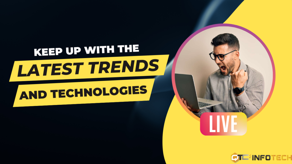 Keep up with the latest trends and technologies