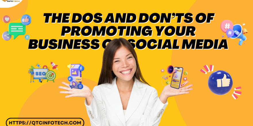 The Dos and Don’ts of Promoting Your Business on Social Media