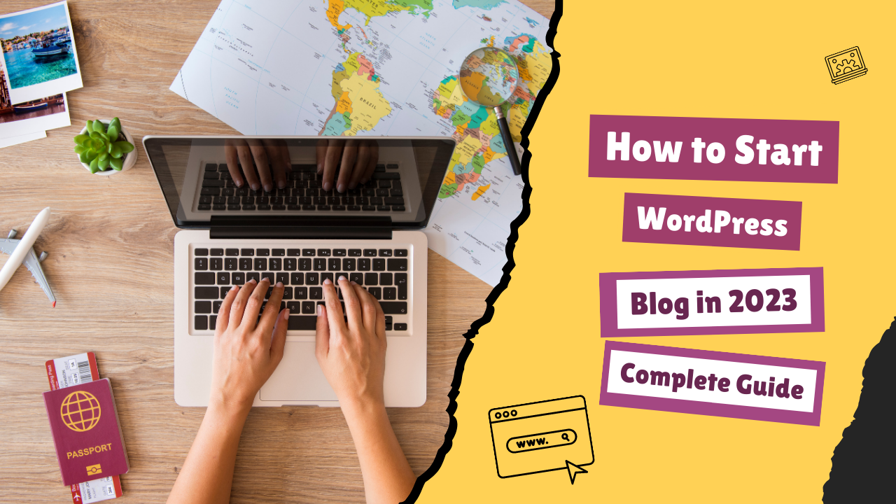 How to Start a WordPress Blog in 2023 Complete Guide
