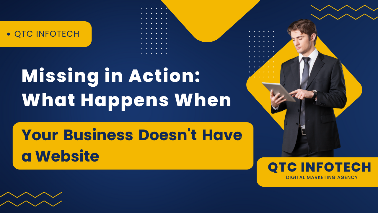 Missing in Action: What Happens When Your Business Doesn't Have a Website?
