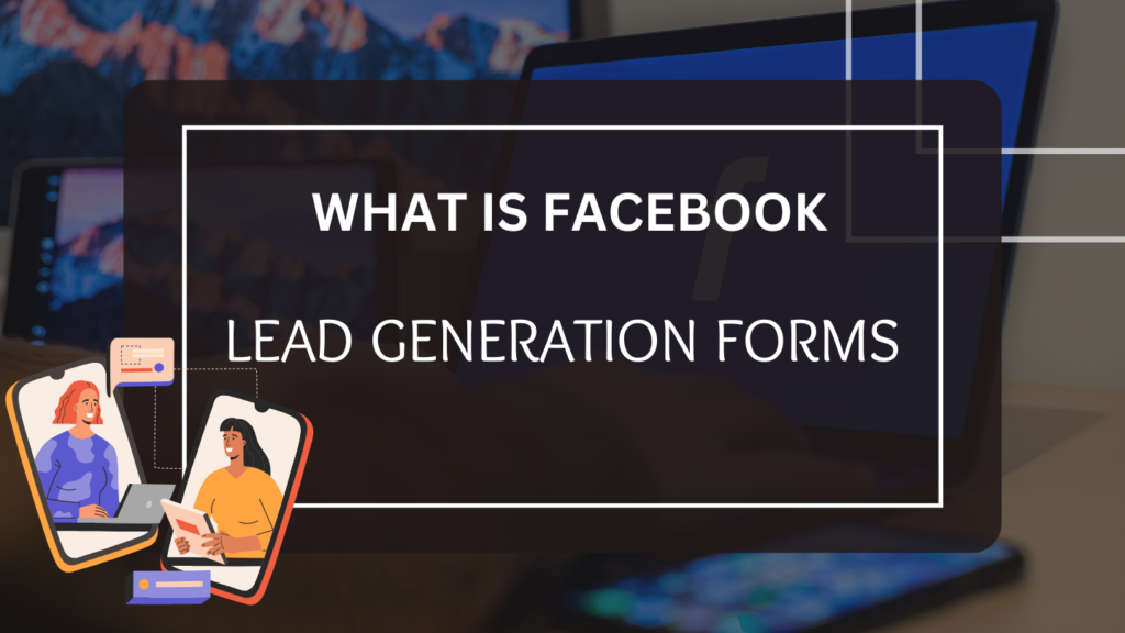 What Is Facebook Lead Generation Forms
