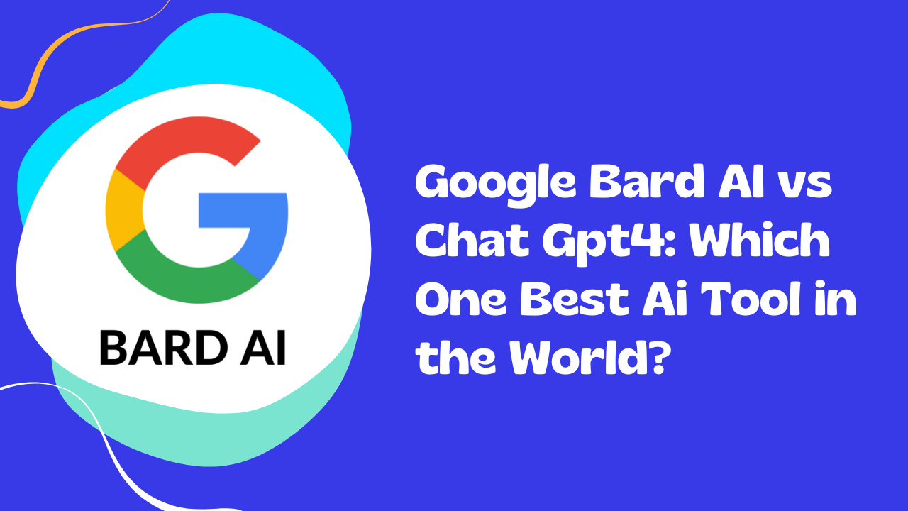 Google Bard AI vs. Chat Gpt4: Which One Best Ai Tool in the World?