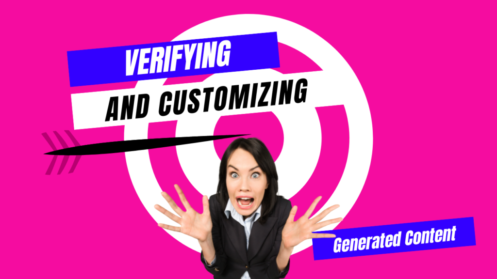 Verifying and Customizing Generated Content