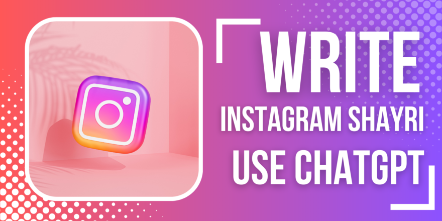 How To Write Instagram Shayri To Use Chatgpt