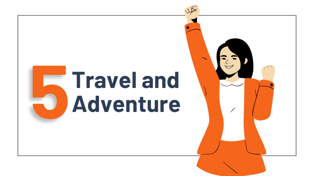 Travel and Adventure: Exploring the World and Sharing Stories